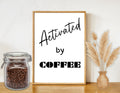 Activated by Coffee Print | Funny Quote, Kitchen Bar Decor (Digital Download)