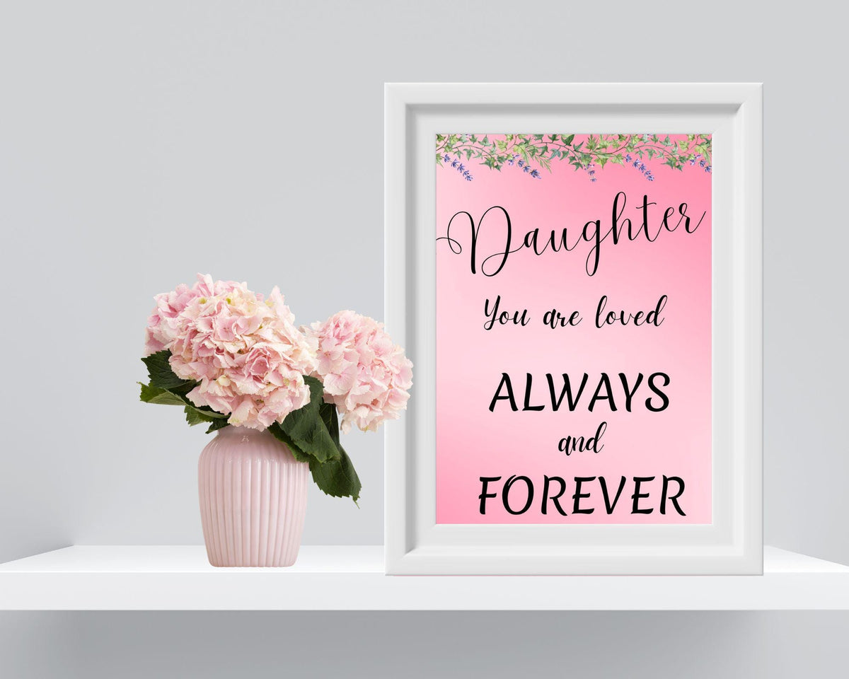 Daughter Wall Art | Loved Always and Forever Floral Print (Digital Download)