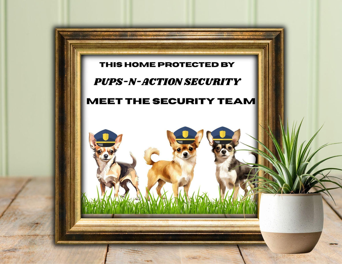 Funny Chihuahua Security Sign, Pups-N-Action Team, Dog Lover Gift (Printable)
