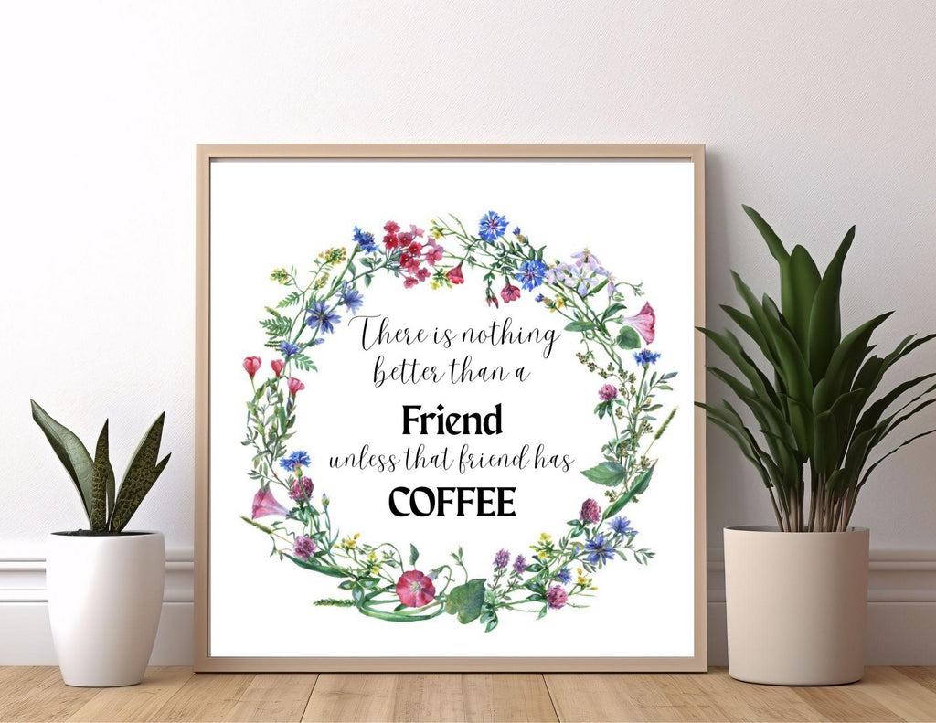 Coffee Friendship Quote Print | Floral Kitchen Wall Art, Coffee Lover Gift (Digital Download)