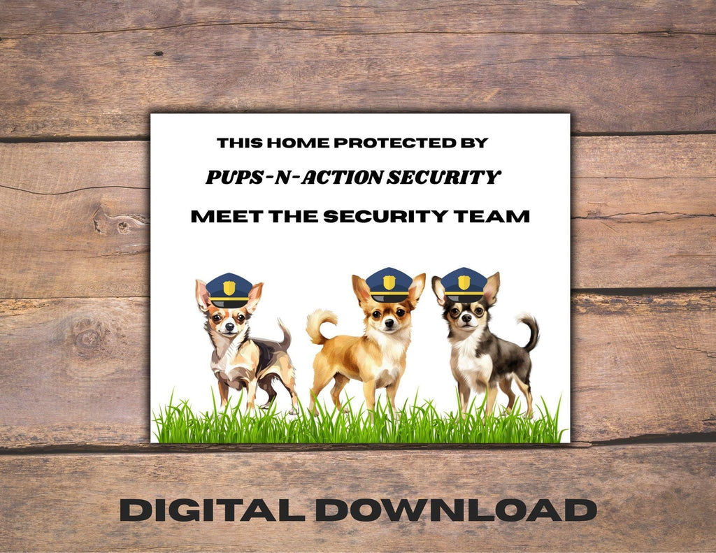 Funny Chihuahua Security Sign, Pups-N-Action Team, Dog Lover Gift (Printable)